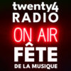SPECIAL FÊTE DE LA MUSIQUE SUR TWENTY4 RADIO