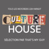 Culture House | La rediff de la semaine